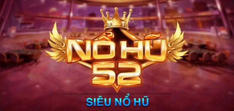 Kinh nghiệm săn nổ hũ 52 