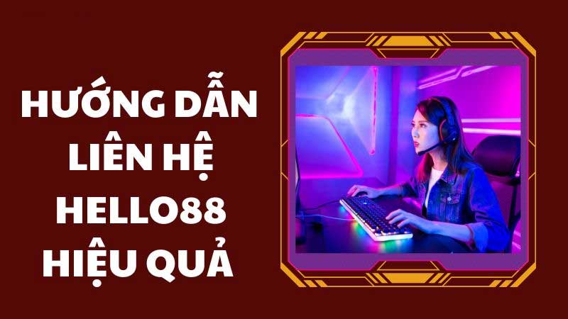 Hướng dẫn liên hệ Hello88