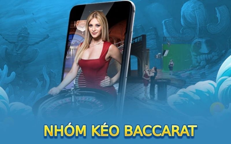 Nhóm kéo baccarat là gì?